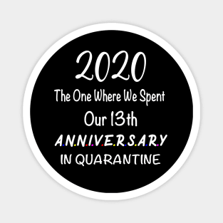 2020 our 13th anniversary quarantined Magnet